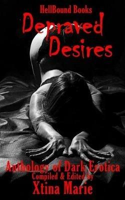 Depraved Desires: Volume 1 - Xtina Marie,Sergio Palumbo - cover