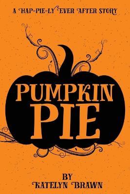 Pumpkin Pie - Katelyn Brawn - cover