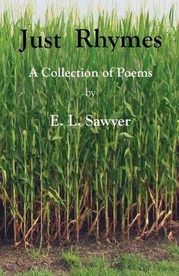 Just Rhymes: A Collection of Poems by E. L. Sawyer - E L Sawyer - cover