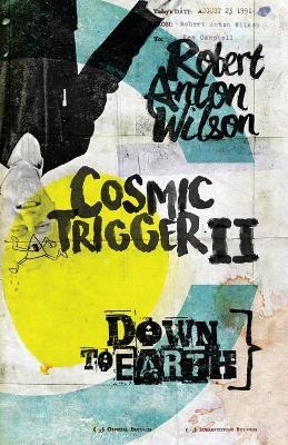 Cosmic Trigger II: Down to Earth - Robert Anton Wilson - cover