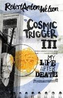 Cosmic Trigger III: My Life After Death