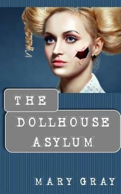 The Dollhouse Asylum - Mary Gray - cover