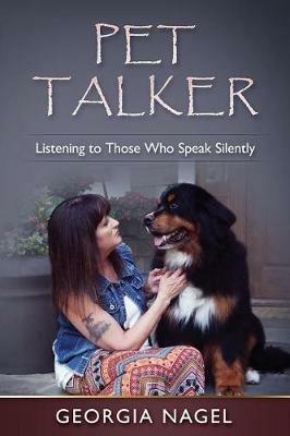 Pet Talker: Listening to Those Who Speak Silently - Georgia Nagel - cover