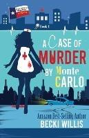 A Case of Murder by Monte Carlo: Texas General Cozy Cases of Mystery, Book 1 - Becki Willis - cover