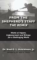 From The Shepherd's Staff -The Remix: Words of Impact, Empowerment and Witness for a Challenging World - Noel G L Hutchinson - cover
