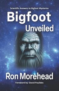 Bigfoot Unveiled: Scientific Answers to Bigfoot Mysteries