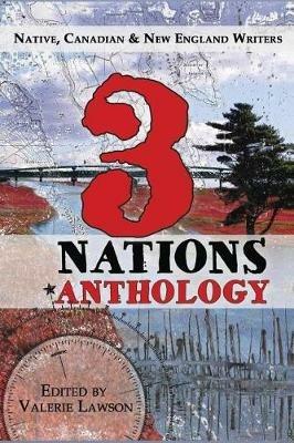 3 Nations Anthology: Native, Canadian & New England Writers - Donna M Loring,Sarah Xerar Murphy - cover