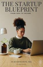 The Startup Blueprint: From Idea to Income