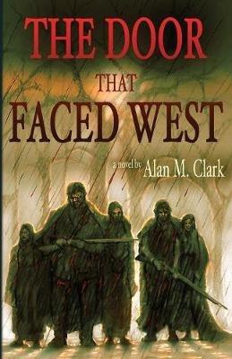 The Door That Faced West - Alan M Clark - cover