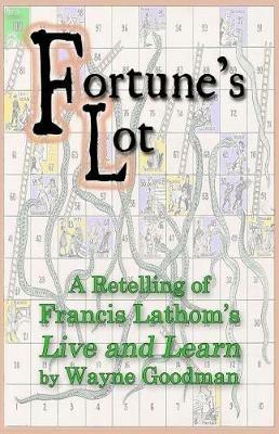 Fortune's Lot: A retelling of Francis Lathom's Live and Learn - Wayne Goodman - cover