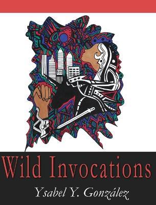 Wild Invocations - Ysabel Y Gonzalez - cover