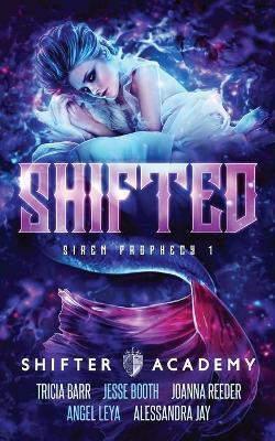 Shifted: Siren Prophecy 1 - Tricia Barr,Joanna Reeder,Jesse Booth - cover