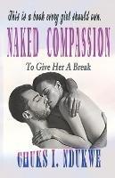 Naked Compassion: To Give Her a Break