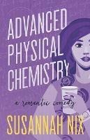 Advanced Physical Chemistry: A Romantic Comedy - Susannah Nix - cover