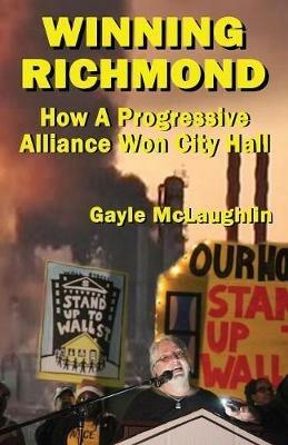 Winning Richmond: How a Progressive Alliance Won City Hall - Gayle McLaughlin - cover