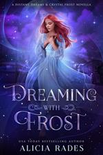 Dreaming With Frost: A Distant Dreams & Crystal Frost Novella