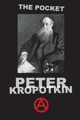 The Pocket Peter Kropotkin - Peter Kropotkin - cover