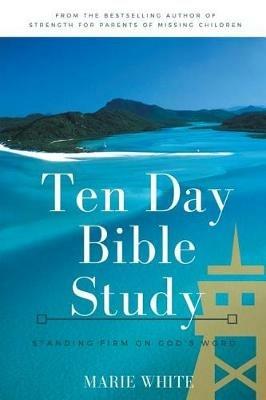 Ten Day Bible Study: Standing Firm on God's Word - Marie White - cover