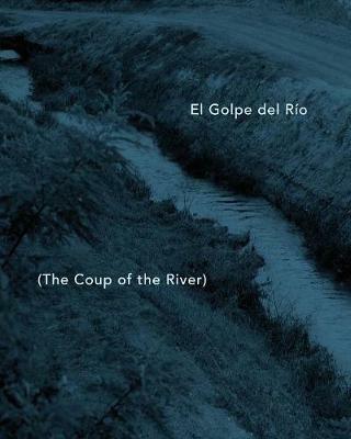 El Golpe del Rio: The Coup of the River - cover