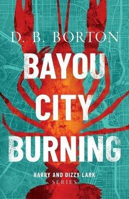 Bayou City Burning - D B Borton - cover