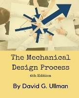 The Mechanical Design Process - David G Ullman - cover