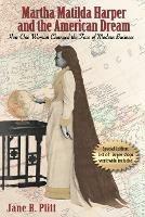 Martha Matilda Harper and the American Dream: How One Woman Changed the Face of Modern Business