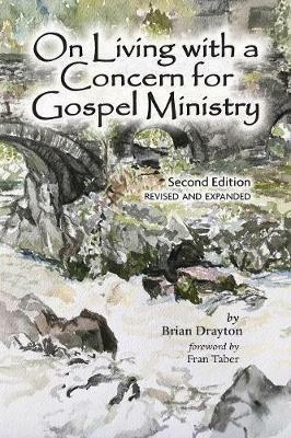 On Living with a Concern for Gospel Ministry: Second Edition, Revised and Updated - Brian Drayton - cover