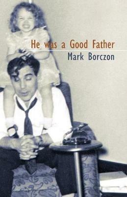 He was a Good Father - Mark Borczon - cover
