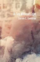 A Fire Without Light - Darren C Demaree - cover