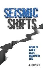 Seismic Shifts: When God Has Moved On