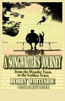 A Songwriter's Journey - Bobby Whiteside - cover