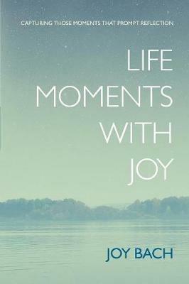 Life Moments with Joy - Joy Bach - cover