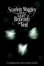 Scarlett Wrigley and the Light Beneath the Veil