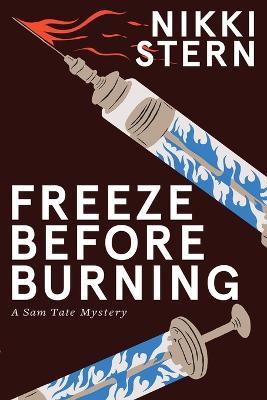 Freeze Before Burning: A Sam Tate Mystery - Nikki Stern - cover