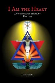 I Am the Heart: A Commentary on Liber LXV Chapter I