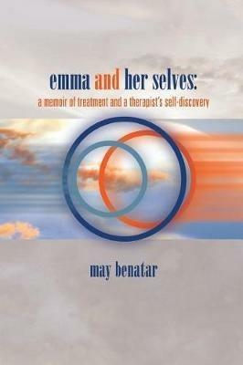 emma and her selves: a memoir of treatment and a therapist's self-discovery - May Benatar - cover