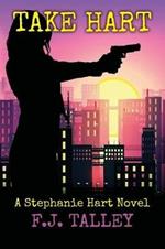 Take Hart: A Stephanie Hart Novel