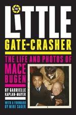 The Little Gate-Crasher: Festival Edition: The Life and Photos of Mace Bugen