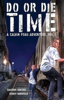 Do or Die Time: A Calvin Poag Adventure, Vol. 1 - Cameron Ventura,Dennis Mansfield - cover