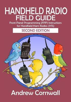 Handheld Radio Field Guide: Front Panel Programming (FPP) Instructions for Handheld Ham Radios (HTs) - Andrew Cornwall - cover