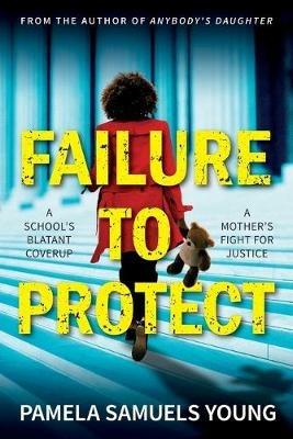 Failure to Protect - Pamela Samuels Young - cover