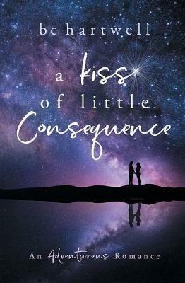 A Kiss of Little Consequence - B C Hartwell - cover