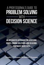 A Professional's Guide to Problem Solving with Decision Science