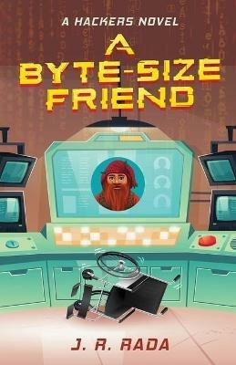 A Byte-Sized Friend - J R Rada - cover