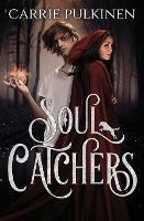 Soul Catchers - Carrie Pulkinen - cover