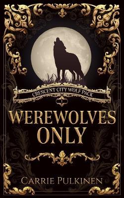 Werewolves Only - Carrie Pulkinen - cover