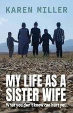 My Life as a Sister Wife: What You Don't Know Can Hurt You