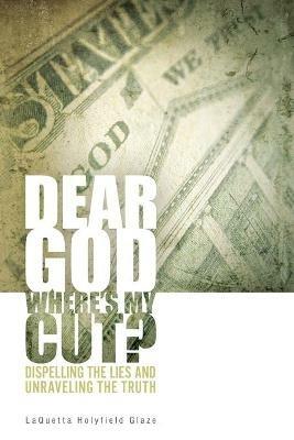 Dear God, Where is My Cut?: Dispelling the Lies and Unraveling the Truth -  Laquetta Holyfield Glaze - Libro in lingua inglese - Kingdom Pioneer  Institute, LLC - | IBS