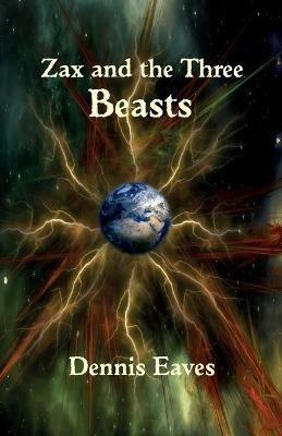 Zax and the Three Beasts - Dennis Eaves - cover