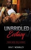 Unbridled Ecstasy: Fade with the Sunset - Xya T McKinley - cover